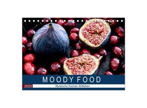 9783435338863 - Moody Food - Mystische Küchen Stillleben (Tischkalender 2025 DIN A5 quer) CALVENDO Monatskalender