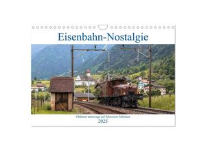 9783435346448 - Eisenbahn-Nostalgie - Oldtimer auf Schweizer Schienen (Wandkalender 2025 DIN A4 quer) CALVENDO Monatskalender