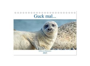 9783435356706 - Guck mal  Robben im Wattenmeer (Tischkalender 2025 DIN A5 quer) CALVENDO Monatskalender