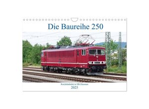 9783435361434 - Die Baureihe 250 - Reichsbahnlok in DB-Diensten (Wandkalender 2025 DIN A4 quer) CALVENDO Monatskalender