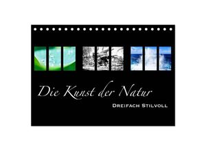 9783435379798 - Die Kunst der Natur - Dreifach Stilvoll (Tischkalender 2025 DIN A5 quer) CALVENDO Monatskalender