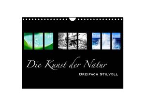 9783435381395 - Die Kunst der Natur - Dreifach Stilvoll (Wandkalender 2025 DIN A4 quer) CALVENDO Monatskalender