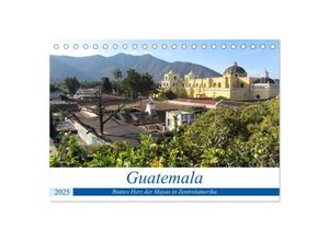 9783435382453 - Guatemala - Buntes Herz der Mayas in Zentralamerika (Tischkalender 2025 DIN A5 quer) CALVENDO Monatskalender