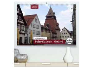 9783435438013 - Unterwegs in Schwäbisch Gmünd (hochwertiger Premium Wandkalender 2025 DIN A2 quer) Kunstdruck in Hochglanz