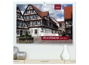 9783435444762 - Stadtbummel durch Kirchheim unter Teck (hochwertiger Premium Wandkalender 2025 DIN A2 quer) Kunstdruck in Hochglanz