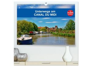 9783435446650 - Unterwegs am Canal du Midi (hochwertiger Premium Wandkalender 2025 DIN A2 quer) Kunstdruck in Hochglanz