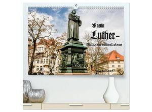 9783435455072 - Martin Luther - Stationen seines Lebens (hochwertiger Premium Wandkalender 2025 DIN A2 quer) Kunstdruck in Hochglanz