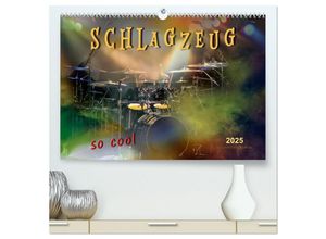 9783435458301 - Schlagzeug - so cool (hochwertiger Premium Wandkalender 2025 DIN A2 quer) Kunstdruck in Hochglanz