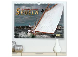 9783435459995 - Segeln Freiheit erleben (hochwertiger Premium Wandkalender 2025 DIN A2 quer) Kunstdruck in Hochglanz