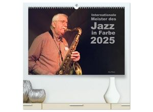 9783435464975 - Internationale Meister des Jazz in Farbe (hochwertiger Premium Wandkalender 2025 DIN A2 quer) Kunstdruck in Hochglanz