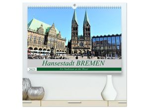 9783435465781 - Hansestadt Bremen - Ein Stadtstaat an der Weser (hochwertiger Premium Wandkalender 2025 DIN A2 quer) Kunstdruck in Hochglanz