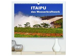 9783435468034 - Itaipu - das Wasserkraftwerk (hochwertiger Premium Wandkalender 2025 DIN A2 quer) Kunstdruck in Hochglanz