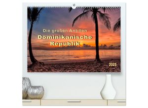 9783435469482 - Die großen Antillen - Dominikanische Republik (hochwertiger Premium Wandkalender 2025 DIN A2 quer) Kunstdruck in Hochglanz