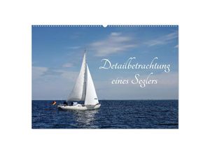 9783435485048 - Detailbetrachtung eines Seglers (Wandkalender 2025 DIN A2 quer) CALVENDO Monatskalender