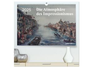 9783435485628 - Die Atmosphäre des Impressionismus (hochwertiger Premium Wandkalender 2025 DIN A2 quer) Kunstdruck in Hochglanz