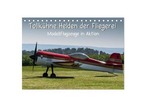 9783435499694 - Tollkühne Helden der Fliegerei - Modellflugzeuge in Aktion (Tischkalender 2025 DIN A5 quer) CALVENDO Monatskalender