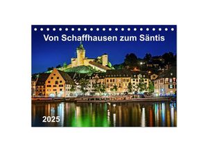 9783435525218 - Von Schaffhausen zum Säntis (Tischkalender 2025 DIN A5 quer) CALVENDO Monatskalender