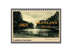 9783435536344 - Saarland - vunn domols (frieher) Landkreis Saarlouis (Tischkalender 2025 DIN A5 quer) CALVENDO Monatskalender