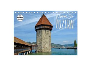 9783435538881 - Erleben Sie LUZERN (Tischkalender 2025 DIN A5 quer) CALVENDO Monatskalender