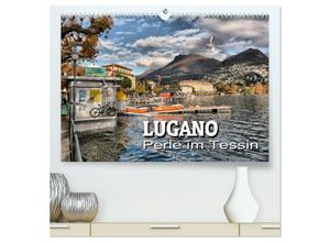 9783435583102 - Lugano - Perle im Tessin (hochwertiger Premium Wandkalender 2025 DIN A2 quer) Kunstdruck in Hochglanz