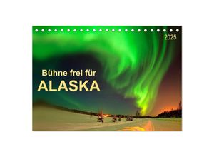 9783435586127 - Bühne frei für - Alaska (Tischkalender 2025 DIN A5 quer) CALVENDO Monatskalender