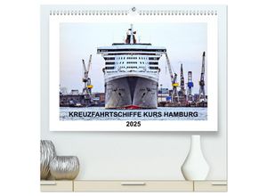 9783435587735 - Kreuzfahrtschiffe Kurs Hamburg 2025 (hochwertiger Premium Wandkalender 2025 DIN A2 quer) Kunstdruck in Hochglanz