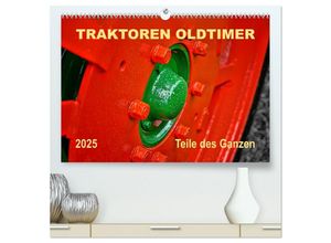 9783435591169 - Traktoren Oldtimer - Teile des Ganzen (hochwertiger Premium Wandkalender 2025 DIN A2 quer) Kunstdruck in Hochglanz