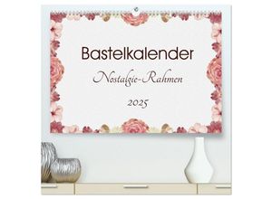 9783435591985 - Bastelkalender Nostalgie-Rahmen 2025 (hochwertiger Premium Wandkalender 2025 DIN A2 quer) Kunstdruck in Hochglanz