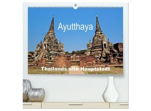 9783435595280 - Ayutthaya - Thailands alte Hauptstadt (hochwertiger Premium Wandkalender 2025 DIN A2 quer) Kunstdruck in Hochglanz