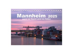 9783435596942 - Mannheim 2025 - wenn es Nacht wird im Hafen (Tischkalender 2025 DIN A5 quer) CALVENDO Monatskalender