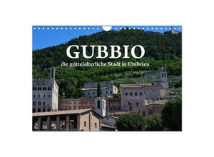 9783435601356 - Gubbio - die mittelalterliche Stadt in Umbrien (Wandkalender 2025 DIN A4 quer) CALVENDO Monatskalender