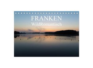 9783435603008 - Franken WildRomantisch (Tischkalender 2025 DIN A5 quer) CALVENDO Monatskalender