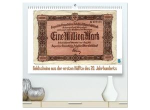 9783435603466 - Geldscheine aus der ersten Hälfte des 20 JahrhundertsAltes Geld Schöne Scheine (hochwertiger Premium Wandkalender 2025 DIN A2 quer) Kunstdruck in H