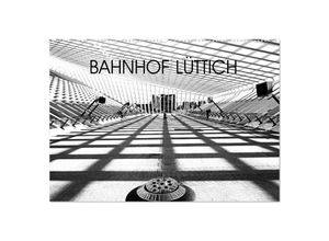 9783435606863 - Bahnhof Lüttich (Wandkalender 2025 DIN A2 quer) CALVENDO Monatskalender