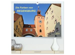 9783435618446 - Die Farben von Regensburg (hochwertiger Premium Wandkalender 2025 DIN A2 quer) Kunstdruck in Hochglanz