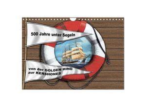 9783435618729 - 500 Jahre unter Segeln - von der GOLDEN HIND zur KERSHONES (Wandkalender 2025 DIN A4 quer) CALVENDO Monatskalender