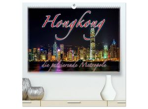 9783435620289 - Hongkong die pulsierende Metropole (hochwertiger Premium Wandkalender 2025 DIN A2 quer) Kunstdruck in Hochglanz