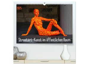 9783435621989 - Streetart - Kunst im öffentlichen Raum (hochwertiger Premium Wandkalender 2025 DIN A2 quer) Kunstdruck in Hochglanz