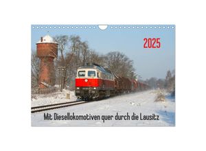 9783435624973 - Mit Diesellokomotiven quer durch die Lausitz - 2025 (Wandkalender 2025 DIN A4 quer) CALVENDO Monatskalender