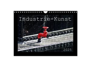 9783435632107 - Industrie-Kunst 2025 (Wandkalender 2025 DIN A4 quer) CALVENDO Monatskalender