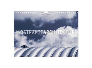 9783435633036 - Abstrakte Architektur (Wandkalender 2025 DIN A4 quer) CALVENDO Monatskalender