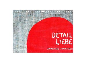 9783435636013 - Detail Liebe - Japanische Miniaturen (Wandkalender 2025 DIN A4 quer) CALVENDO Monatskalender