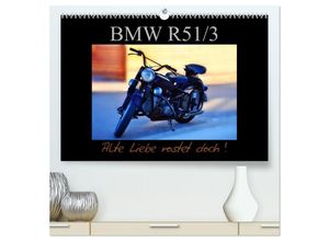 9783435638765 - BMW R 51 3 - Alte Liebe rostet doch (hochwertiger Premium Wandkalender 2025 DIN A2 quer) Kunstdruck in Hochglanz