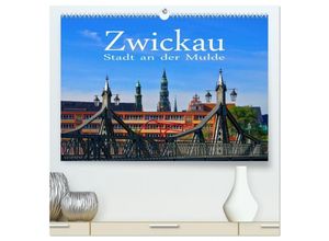 9783435639212 - Zwickau - Stadt an der Mulde (hochwertiger Premium Wandkalender 2025 DIN A2 quer) Kunstdruck in Hochglanz