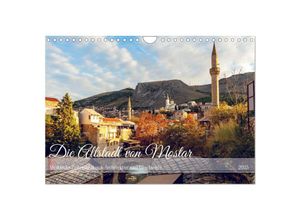 9783435640331 - Die Altstadt von Mostar (Wandkalender 2025 DIN A4 quer) CALVENDO Monatskalender