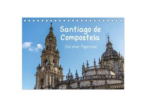 9783435642311 - Santiago de Compostela - Ziel einer Pilgerreise (Tischkalender 2025 DIN A5 quer) CALVENDO Monatskalender