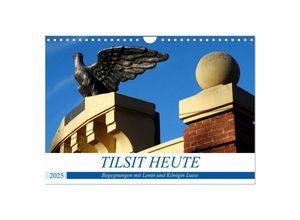 9783435644384 - TILSIT HEUTE - Begegnungen mit Lenin und Königin Luise (Wandkalender 2025 DIN A4 quer) CALVENDO Monatskalender