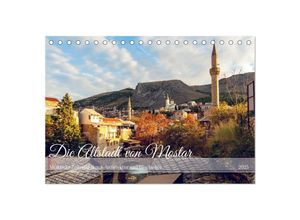 9783435648436 - Die Altstadt von Mostar (Tischkalender 2025 DIN A5 quer) CALVENDO Monatskalender