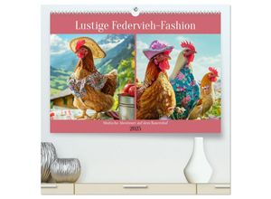 9783435653041 - Lustige Federvieh-Fashion Modische Abenteuer auf dem Bauernhof (hochwertiger Premium Wandkalender 2025 DIN A2 quer) Kunstdruck in Hochglanz