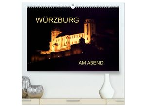 9783435653331 - Würzburg am Abend (hochwertiger Premium Wandkalender 2025 DIN A2 quer) Kunstdruck in Hochglanz